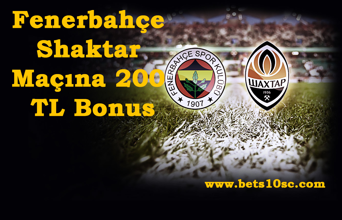 Fenerbahçe Shaktar Maçına 200 TL Bonus