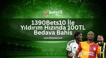 1390Bets10 İle Yıldırım Hızında 100TL Bedava Bahis