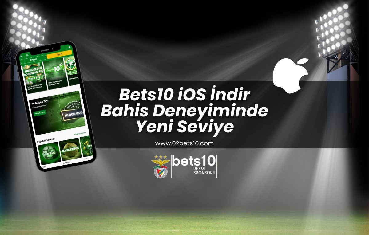 bets10-ios-indir-bahis-deneyiminde-yeni-seviye-bets10-giris